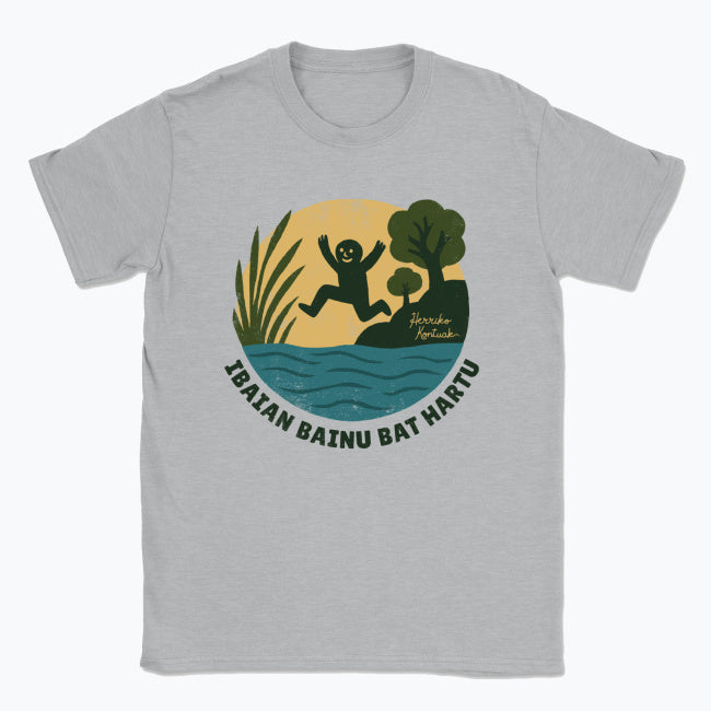 Ibaian bainu bat hartu - Unisex Kamiseta