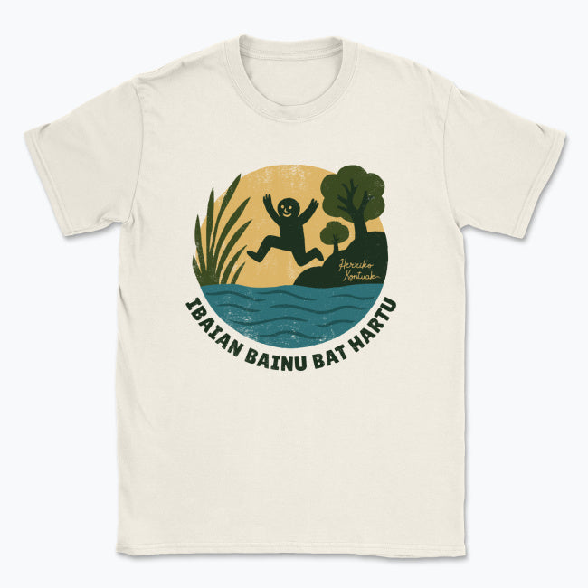 Ibaian bainu bat hartu - Unisex Kamiseta