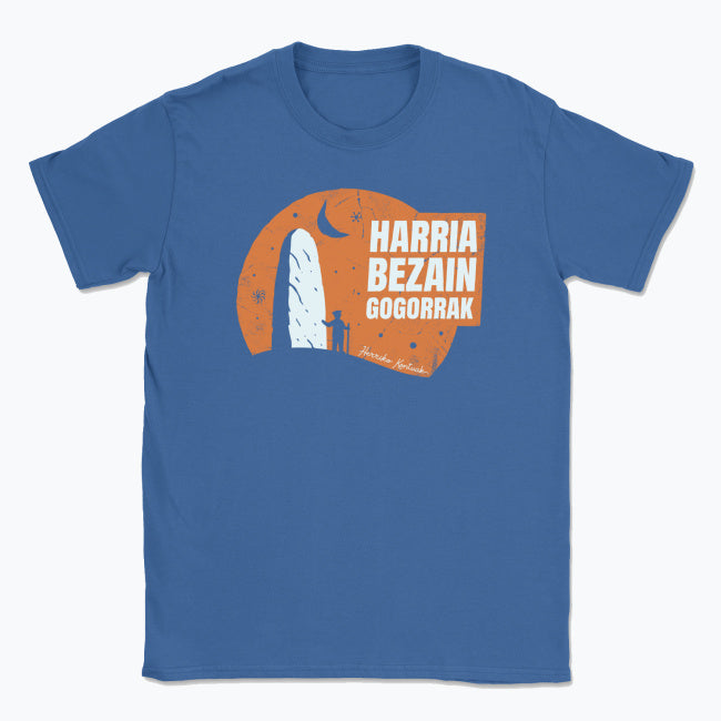 Harria Bezain Gogorrak - Unisex Kamiseta