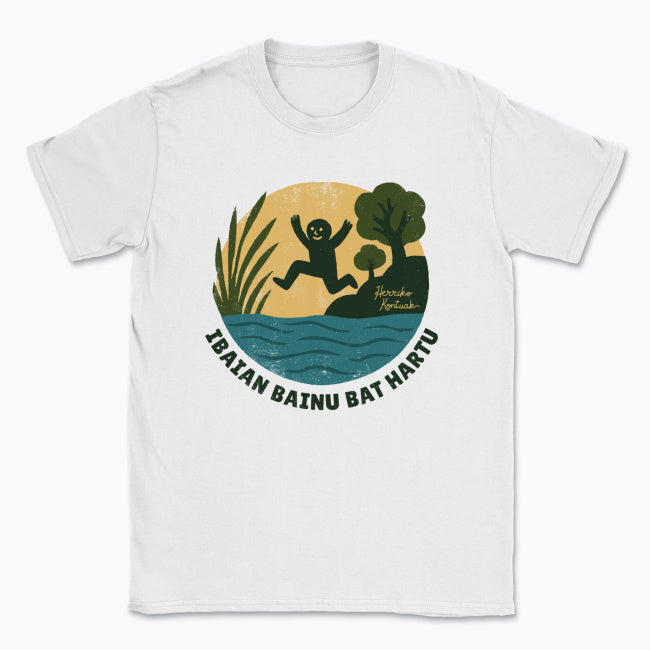 Ibaian bainu bat hartu - Unisex Kamiseta